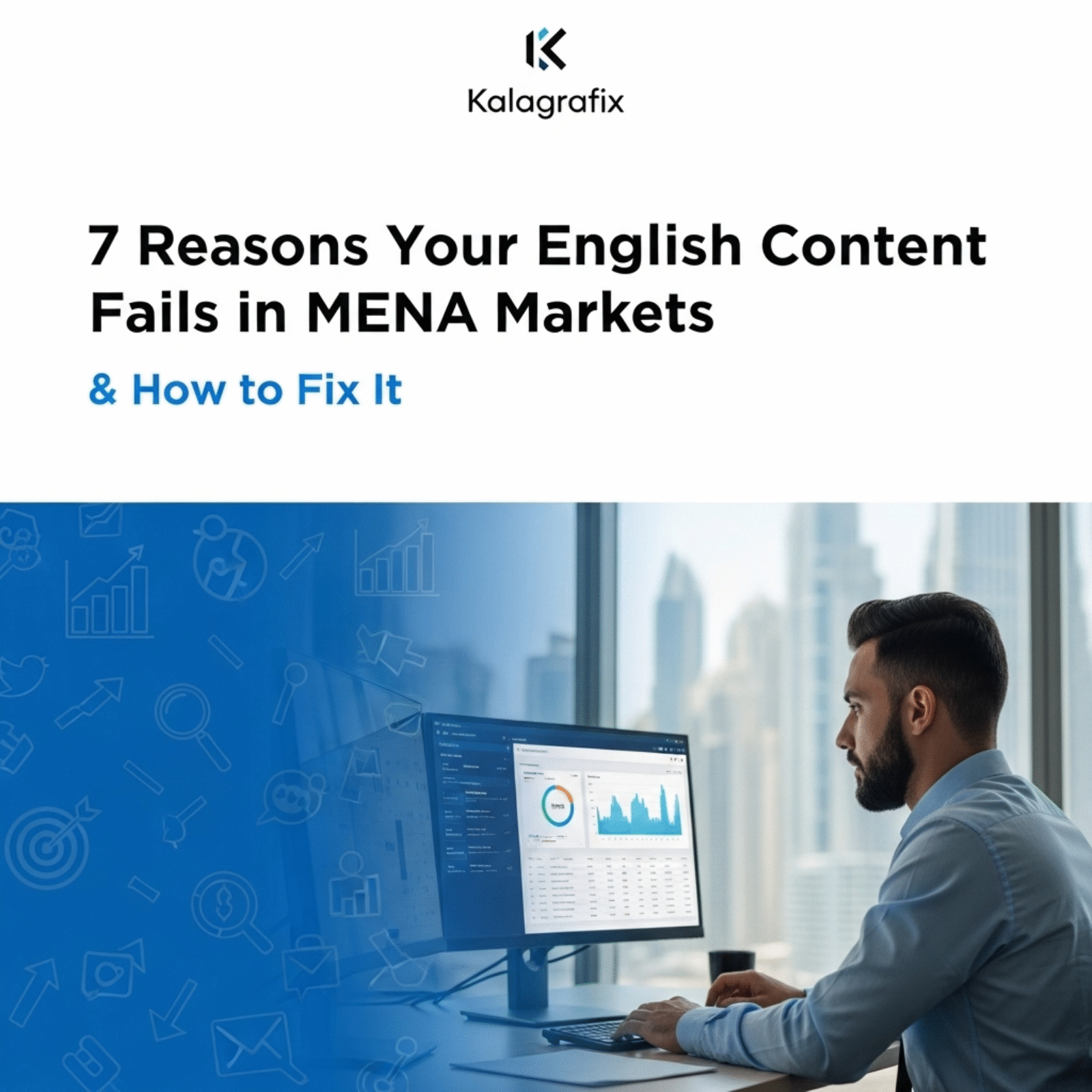 7 Reasons Your English Content Fails in MENA Markets & How to Fix It