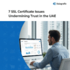7 SSL Certificate Issues Undermining Trust in the UAE