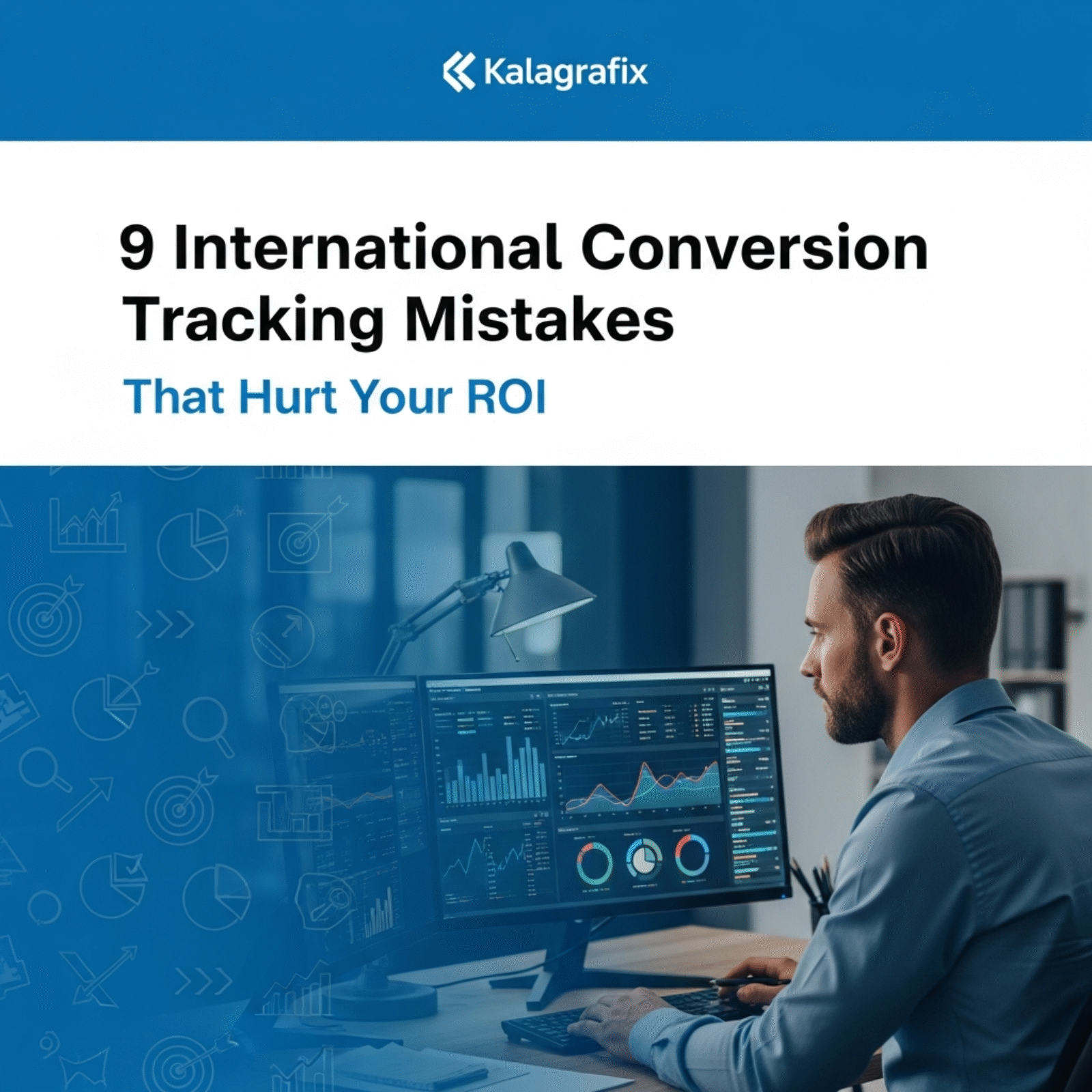 9 International Conversion Tracking Mistakes That Hurt Your ROI